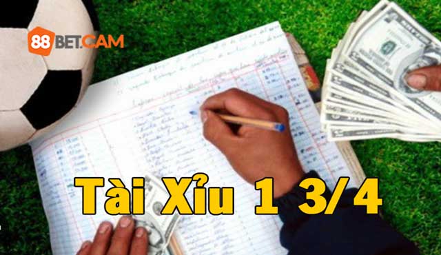 Tài Xỉu 1 3/4